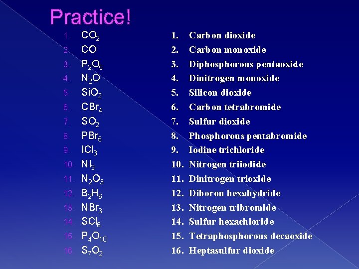 Practice! 1. 2. 3. 4. 5. 6. 7. 8. 9. 10. 11. 12. 13.