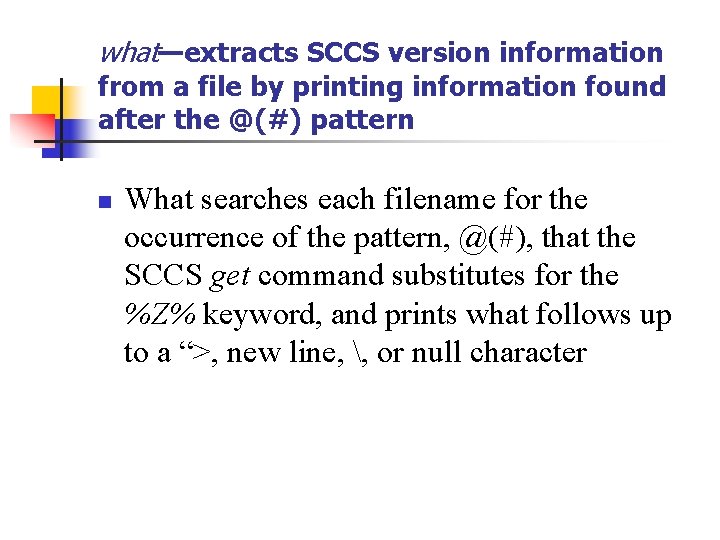 what—extracts SCCS version information from a file by printing information found after the @(#)