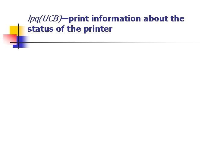 lpq(UCB)—print information about the status of the printer 