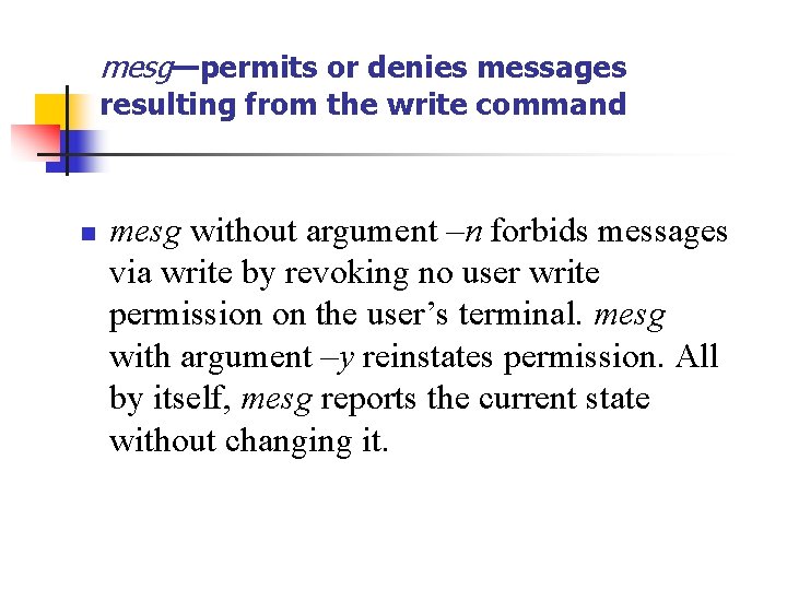 mesg—permits or denies messages resulting from the write command n mesg without argument –n