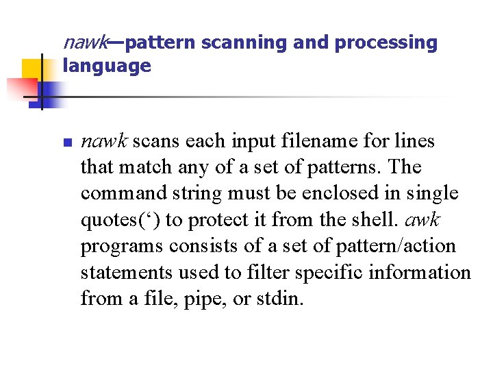 nawk—pattern scanning and processing language n nawk scans each input filename for lines that