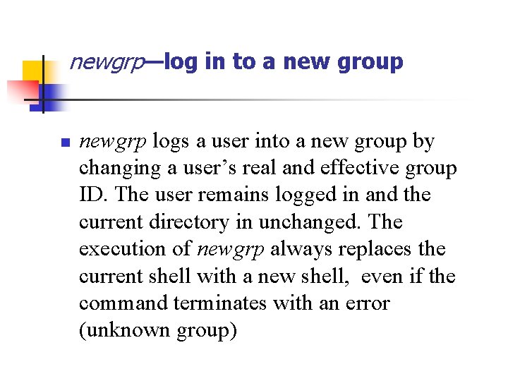 newgrp—log in to a new group n newgrp logs a user into a new