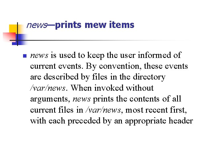 news—prints mew items n news is used to keep the user informed of current