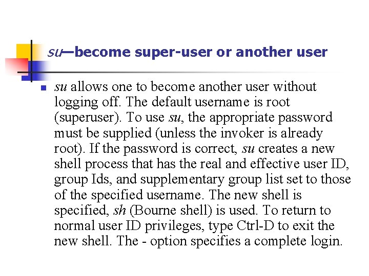 su—become super-user or another user n su allows one to become another user without