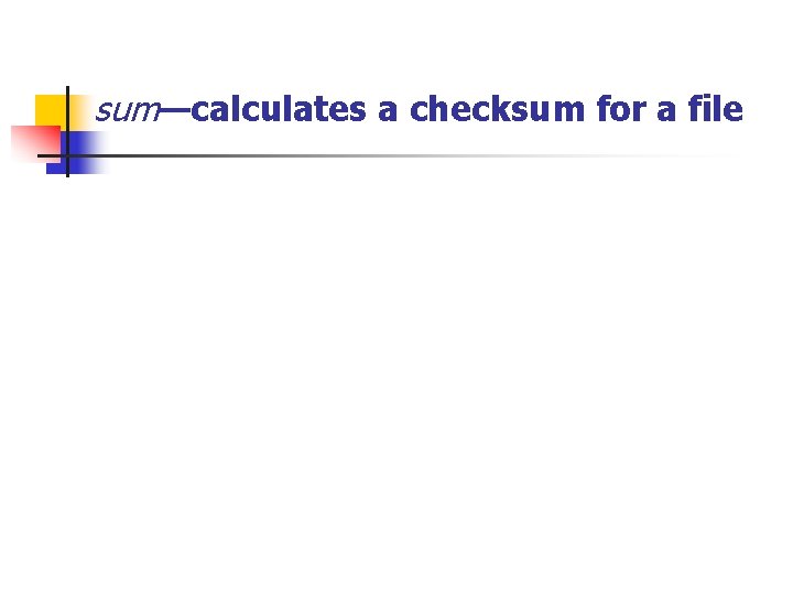 sum—calculates a checksum for a file 