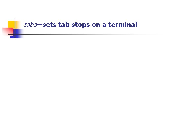 tabs—sets tab stops on a terminal 