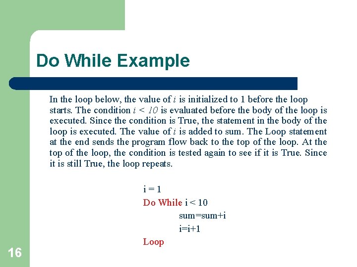 Do While Example In the loop below, the value of i is initialized to Do While Example In the loop below, the value of i is initialized to