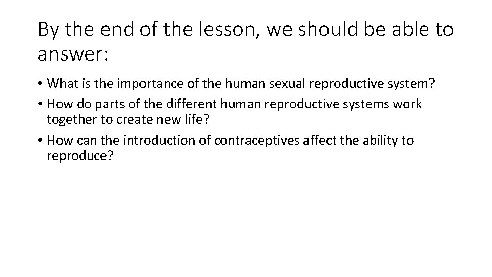 By the end of the lesson, we should be able to answer: • What
