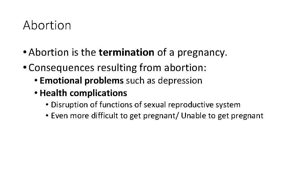 Abortion • Abortion is the termination of a pregnancy. • Consequences resulting from abortion:
