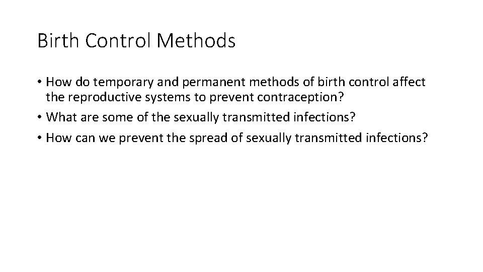 Birth Control Methods • How do temporary and permanent methods of birth control affect