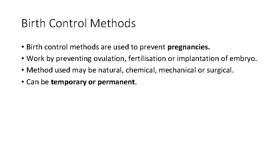 Birth Control Methods • Birth control methods are used to prevent pregnancies. • Work