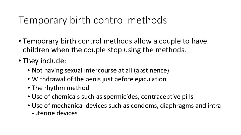 Temporary birth control methods • Temporary birth control methods allow a couple to have
