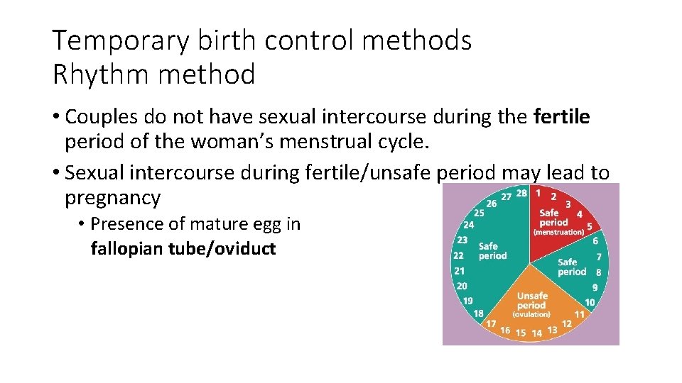 Temporary birth control methods Rhythm method • Couples do not have sexual intercourse during