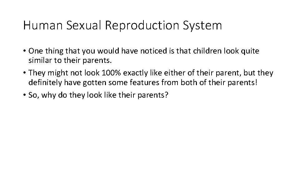 Human Sexual Reproduction System • One thing that you would have noticed is that