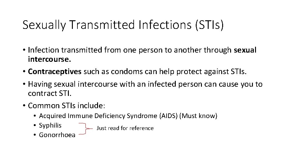 Sexually Transmitted Infections (STIs) • Infection transmitted from one person to another through sexual