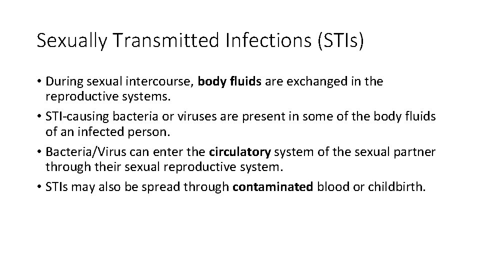Sexually Transmitted Infections (STIs) • During sexual intercourse, body fluids are exchanged in the