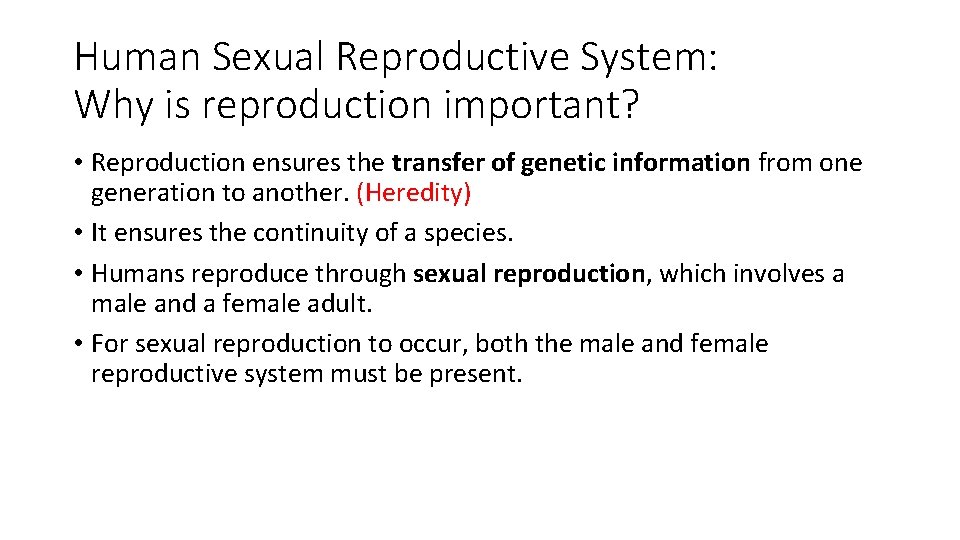 Human Sexual Reproductive System: Why is reproduction important? • Reproduction ensures the transfer of