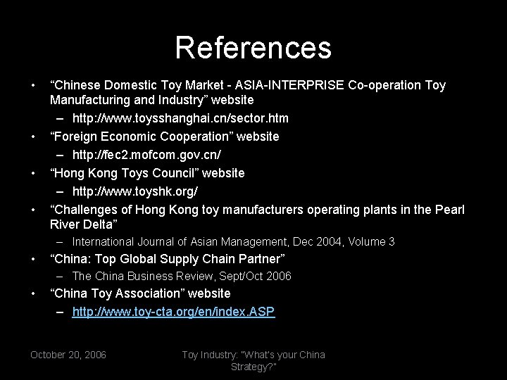 References • • “Chinese Domestic Toy Market - ASIA-INTERPRISE Co-operation Toy Manufacturing and Industry”