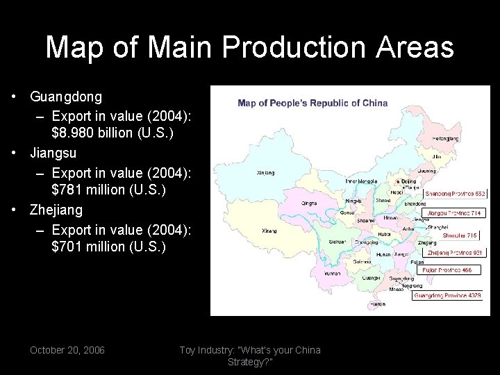 Map of Main Production Areas • Guangdong – Export in value (2004): $8. 980