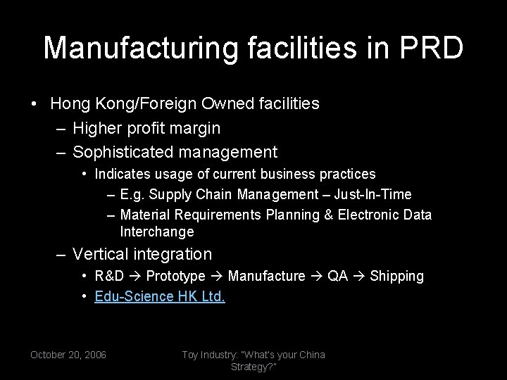 Manufacturing facilities in PRD • Hong Kong/Foreign Owned facilities – Higher profit margin –