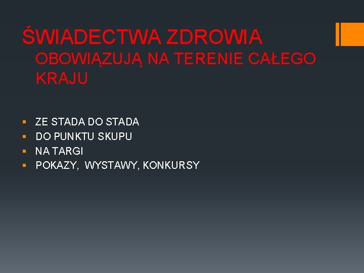 ŚWIADECTWA ZDROWIA OBOWIĄZUJĄ NA TERENIE CAŁEGO KRAJU § § ZE STADA DO PUNKTU SKUPU