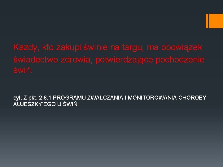 Każdy, kto zakupi świnie na targu, ma obowiązek świadectwo zdrowia, potwierdzające pochodzenie świń. cyt.