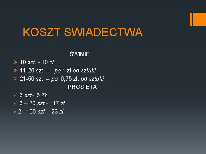 KOSZT SWIADECTWA ŚWINIE Ø 10 szt. - 10 zł Ø 11 -20 szt. –