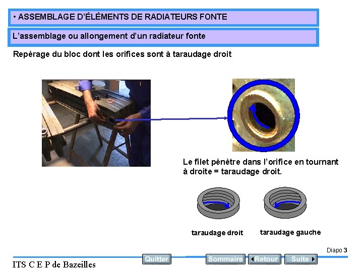  • ASSEMBLAGE D’ÉLÉMENTS DE RADIATEURS FONTE L’assemblage ou allongement d’un radiateur fonte Repérage