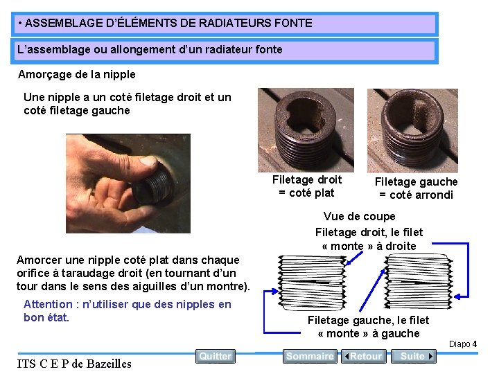  • ASSEMBLAGE D’ÉLÉMENTS DE RADIATEURS FONTE L’assemblage ou allongement d’un radiateur fonte Amorçage