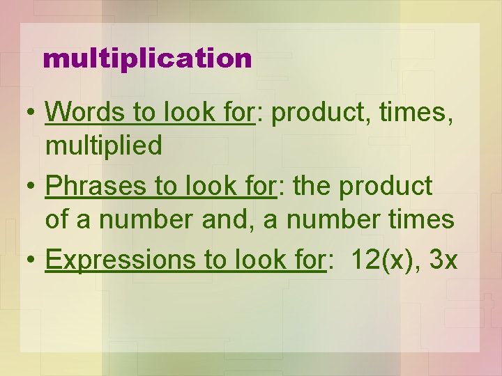 multiplication • Words to look for: product, times, multiplied • Phrases to look for: