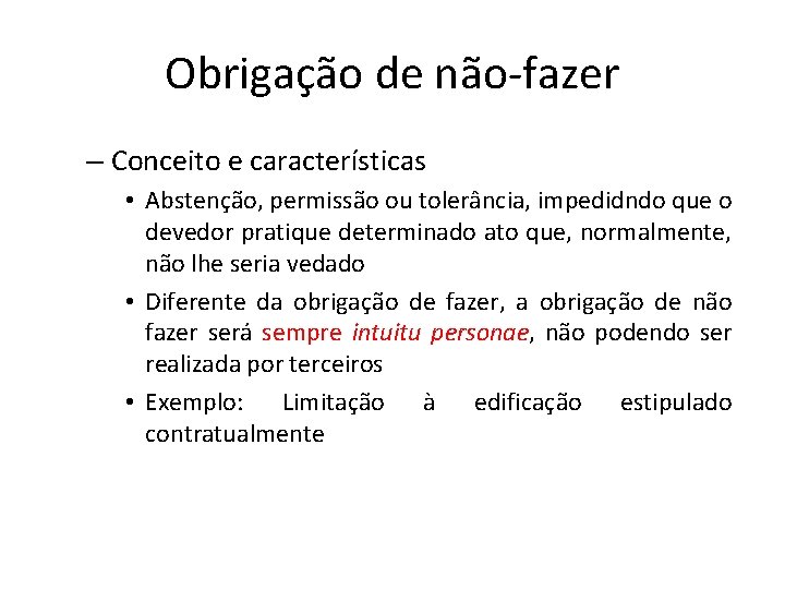 Obrigação de não-fazer – Conceito e características • Abstenção, permissão ou tolerância, impedidndo que