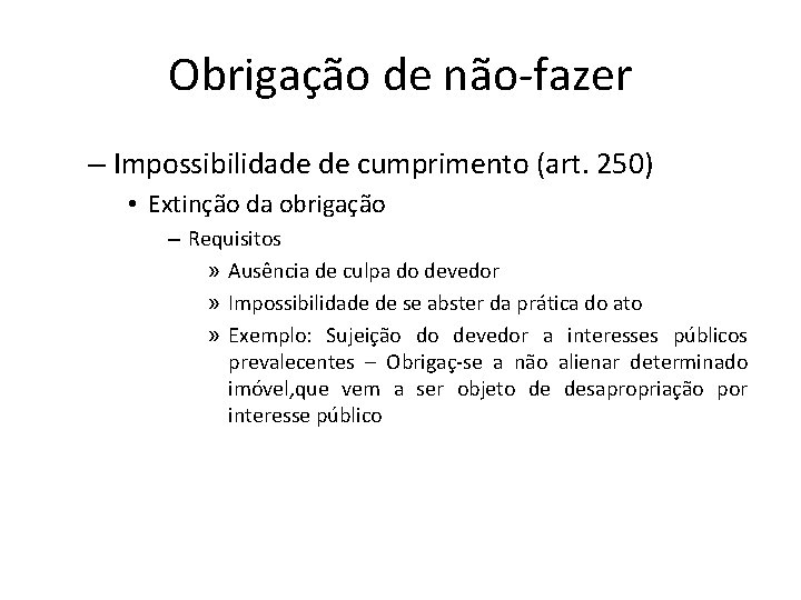 Obrigação de não-fazer – Impossibilidade de cumprimento (art. 250) • Extinção da obrigação –