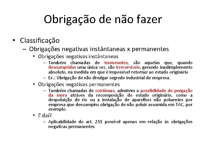 Obrigação de não fazer • Classificação – Obrigações negativas instântaneas x permanentes • Obrigações