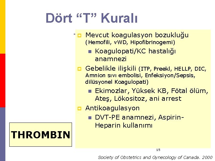 Dört “T” Kuralı p (Hemofili, v. WD, Hipofibrinogemi) TONUS TRAUMA Mevcut koagulasyon bozukluğu Uterusun