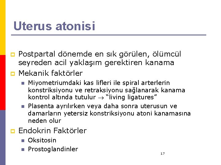 Uterus atonisi p p Postpartal dönemde en sık görülen, ölümcül seyreden acil yaklaşım gerektiren