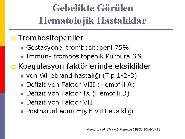 Gebelikte Görülen Hematolojik Hastalıklar p Trombositopeniler n n p Gestasyonel trombositopeni 75% Immun- trombositopenik