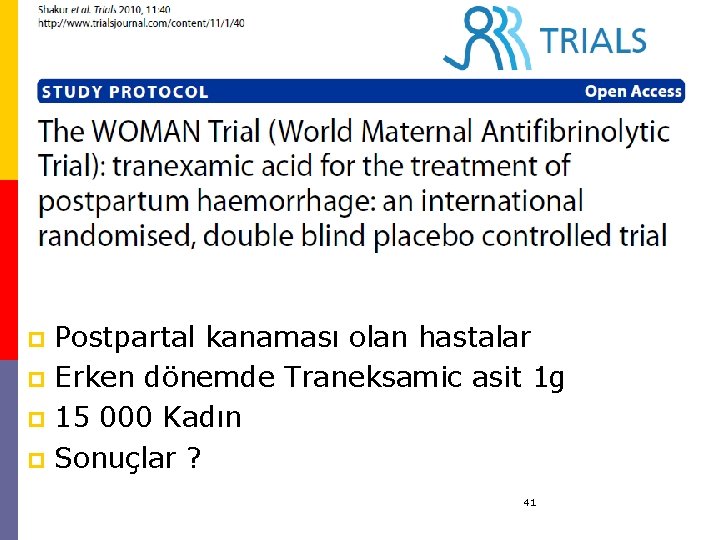 Postpartal kanaması olan hastalar p Erken dönemde Traneksamic asit 1 g p 15 000