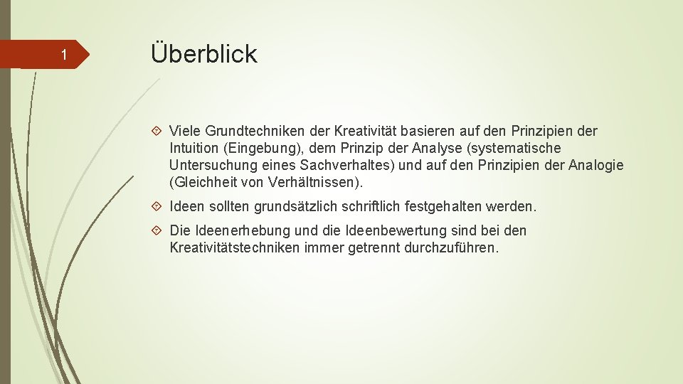 1 Überblick Viele Grundtechniken der Kreativität basieren auf den Prinzipien der Intuition (Eingebung), dem