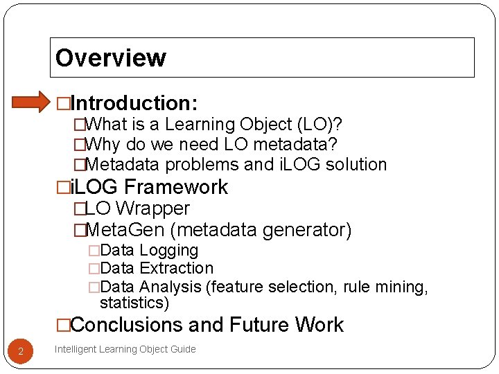 Overview �Introduction: �What is a Learning Object (LO)? �Why do we need LO metadata? Overview �Introduction: �What is a Learning Object (LO)? �Why do we need LO metadata?