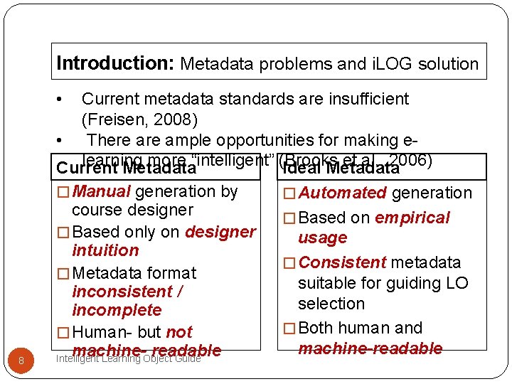 Introduction: Metadata problems and i. LOG solution • Current metadata standards are insufficient (Freisen, Introduction: Metadata problems and i. LOG solution • Current metadata standards are insufficient (Freisen,