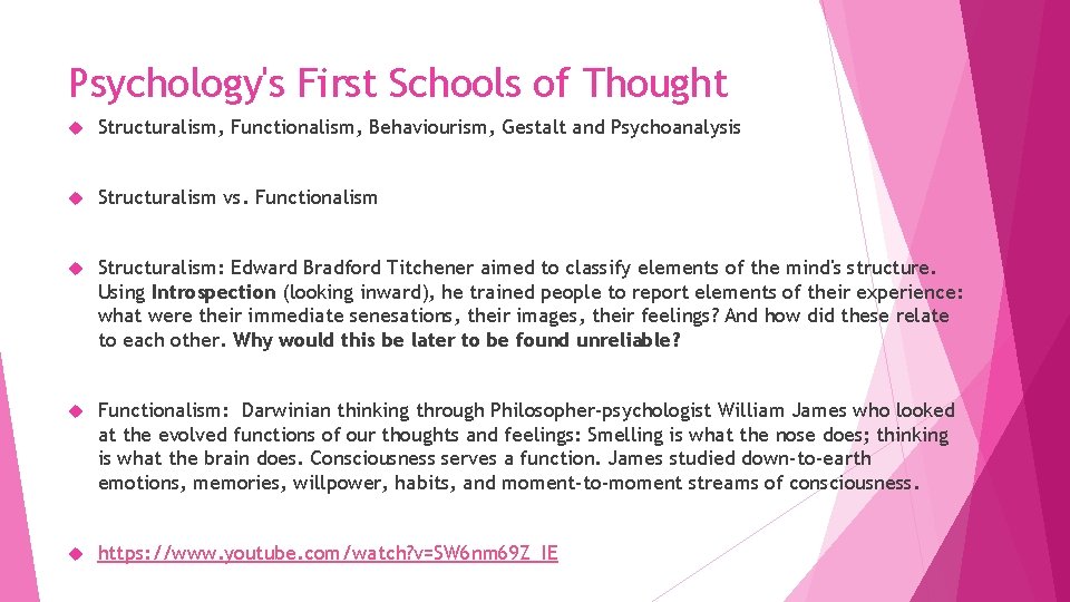 Psychology's First Schools of Thought Structuralism, Functionalism, Behaviourism, Gestalt and Psychoanalysis Structuralism vs. Functionalism