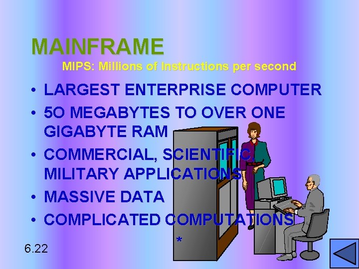 MAINFRAME MIPS: Millions of Instructions per second • LARGEST ENTERPRISE COMPUTER • 5 O