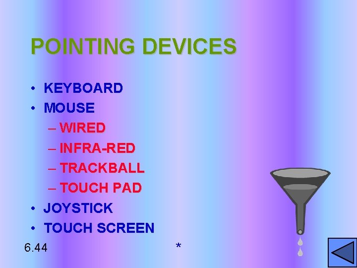 POINTING DEVICES • KEYBOARD • MOUSE – WIRED – INFRA-RED – TRACKBALL – TOUCH