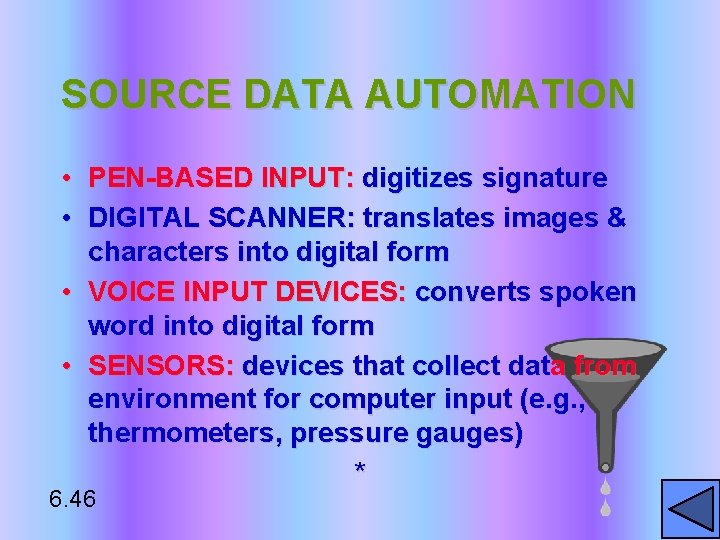 SOURCE DATA AUTOMATION • PEN-BASED INPUT: digitizes signature • DIGITAL SCANNER: translates images &