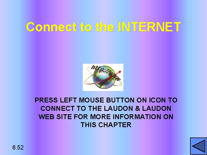 Connect to the INTERNET PRESS LEFT MOUSE BUTTON ON ICON TO CONNECT TO THE