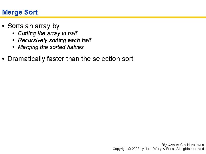 Merge Sort • Sorts an array by • Cutting the array in half •