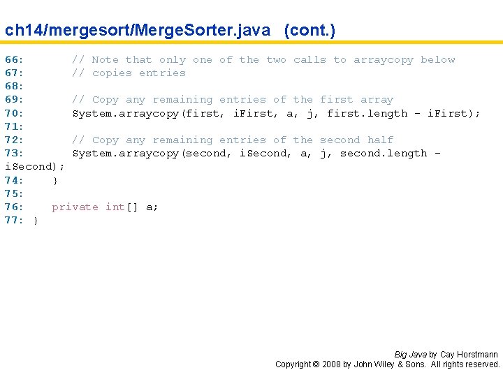 ch 14/mergesort/Merge. Sorter. java (cont. ) 66: // Note that only one of the