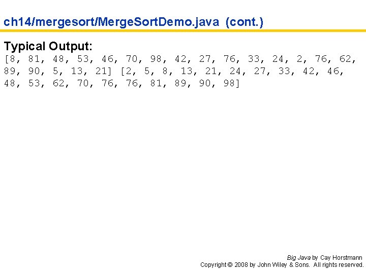 ch 14/mergesort/Merge. Sort. Demo. java (cont. ) Typical Output: [8, 81, 48, 53, 46,