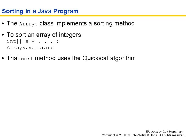 Sorting in a Java Program • The Arrays class implements a sorting method •