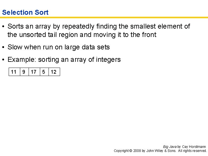 Selection Sort • Sorts an array by repeatedly finding the smallest element of the